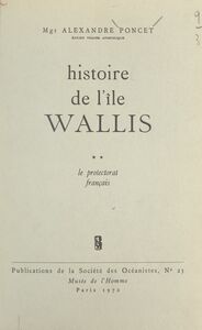 Histoire de l'île Wallis (2). Le Protectorat français