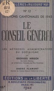 Le Conseil Général : élections cantonales de 1945 Les méthodes administratives du socialisme