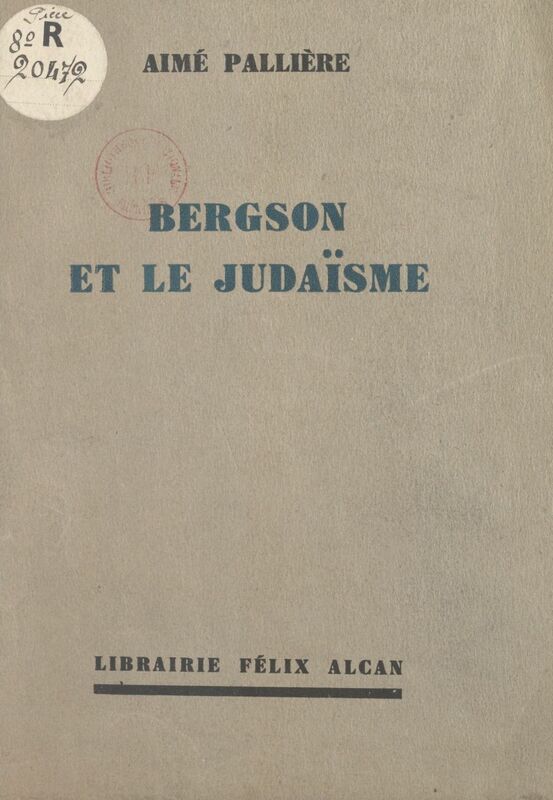 Bergson et le Judaïsme Conférence faite à l'Association Chema Israël, à Paris, le 11 décembre 1932