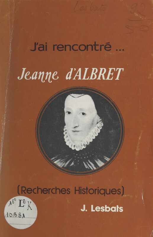 J'ai rencontré... Jeanne d'Albret Recherches historiques