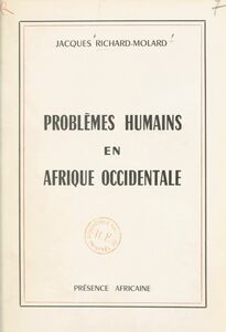 Problèmes humains en Afrique occidentale Suivi de l'Hommage à Jacques Richard-Molard