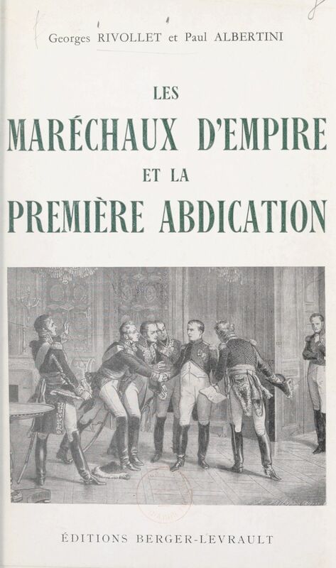 Les maréchaux d'Empire et la première abdication, avril 1814 Avec 50 illustrations