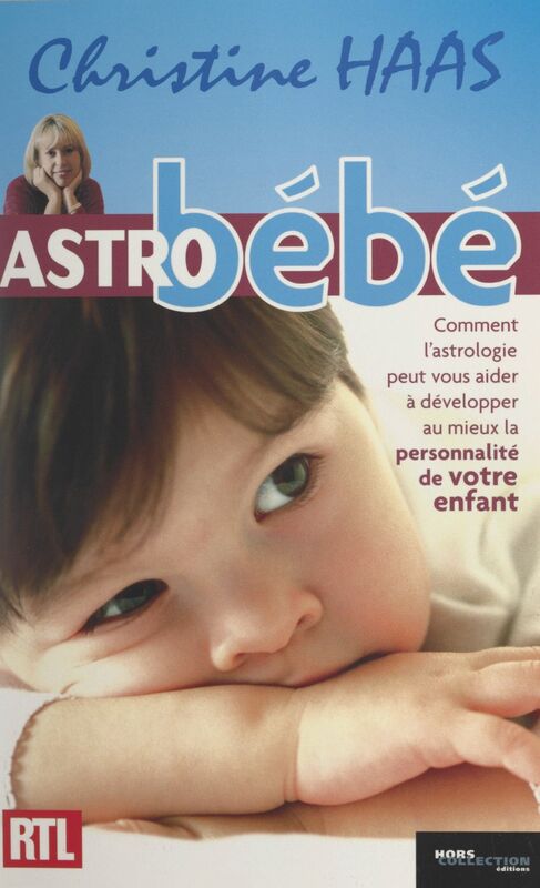 Astro bébé Comment l'astrologie peut vous aider à développer au mieux la personnalité de votre enfant