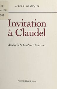 Invitation à Claudel Autour de la Cantate à trois voix