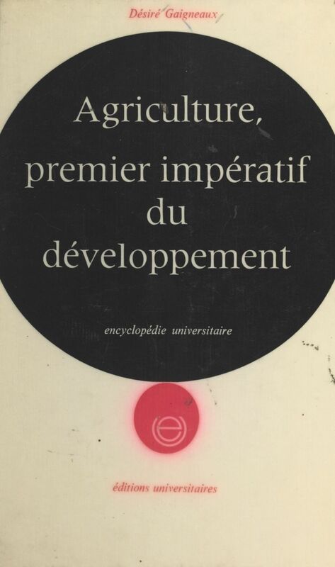 Agriculture, premier impératif du développement Étude pour le Tiers Monde