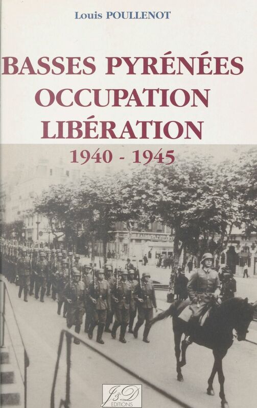 Basses-Pyrénées, Occupation, Libération, 1940-1945
