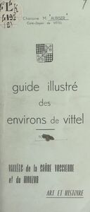 Guide illustré des environs de Vittel (4). Vallées de la Saône vosgienne et du Mouzon Art et histoire