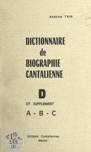 Dictionnaire de biographie cantalienne (2). D et supplément A-B-C