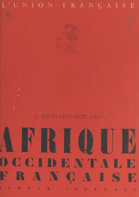 Afrique occidentale française Avec 15 croquis et 21 photographies hors texte