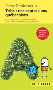 Trésor des expressions québécoises Petit dictionnaire de la langue imagée dans la littérature et les écrits québécois