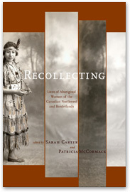 Recollecting Lives of Aboriginal Women of the Canadian Northwest and Borderlands
