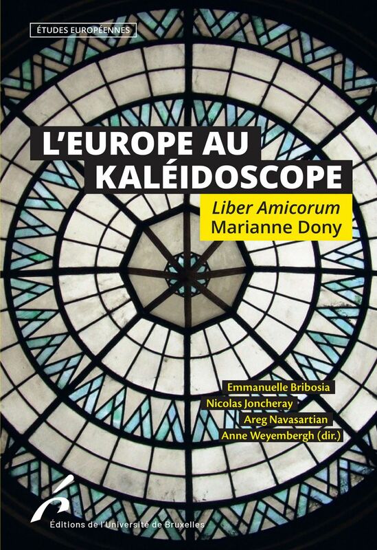 L'Europe au Kaléidoscope. Liber Amicorum Marianne Dony Etudes européennes