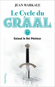 Le Cycle du Graal (Tome 7) - Galaad et le Roi Pêcheur
