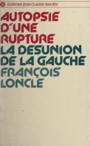 Autopsie d'une rupture La désunion de la gauche