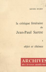 La critique littéraire de Jean-Paul Sartre (1). Objet et thèmes