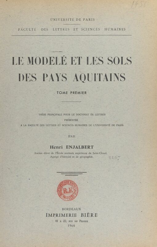 Le modelé et les sols des pays aquitains (1) Thèse principale pour le Doctorat ès lettres présentée à la Faculté des lettres et sciences humaines de l'Université de Paris