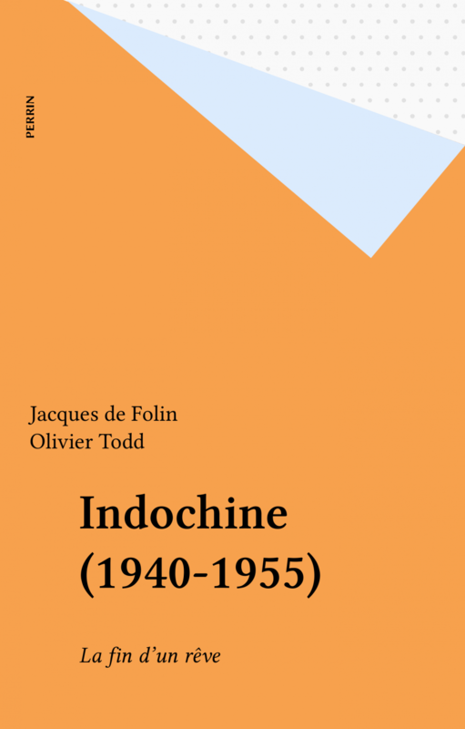 Indochine (1940-1955) La fin d'un rêve