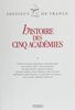 Histoire des cinq académies Textes rassemblés à l'occasion du bicentenaire de l'Institut de France (octobre 1995)