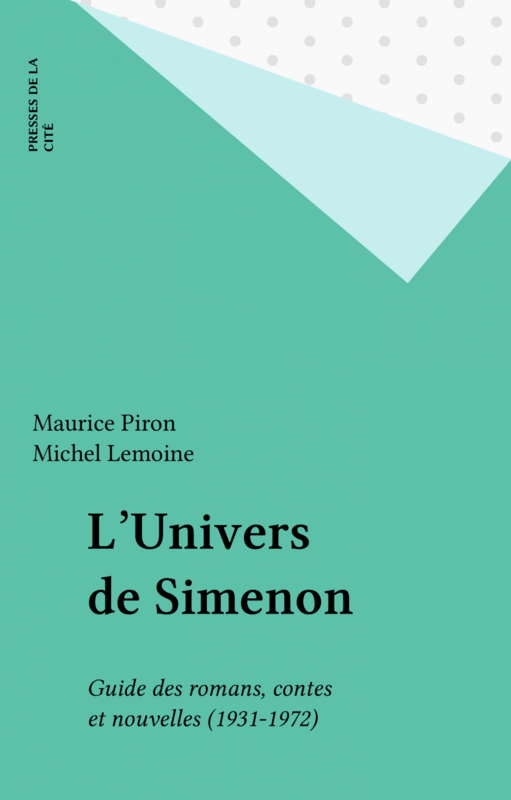 L'Univers de Simenon Guide des romans, contes et nouvelles (1931-1972)