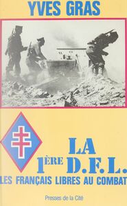 La Première D.F.L. : les Français libres au combat