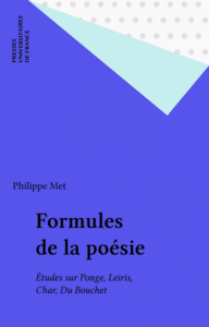 Formules de la poésie Études sur Ponge, Leiris, Char, Du Bouchet
