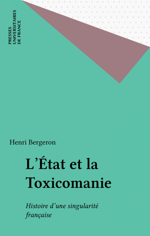 L'État et la Toxicomanie Histoire d'une singularité française