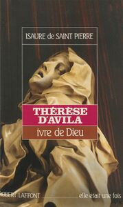 Thérèse d'Avila Ivre de Dieu