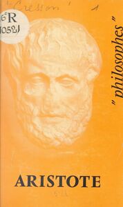 Aristote Sa vie, son œuvre, avec un exposé de sa philosophie