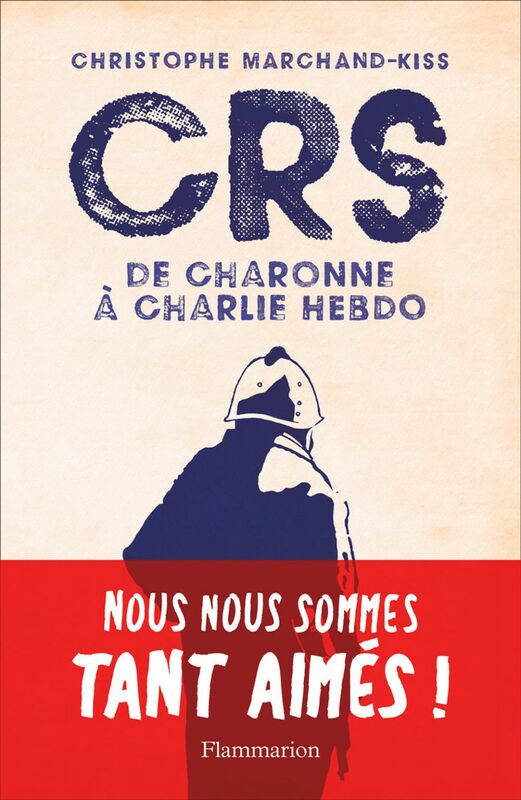 CRS - de Charonne à Charlie Hebdo