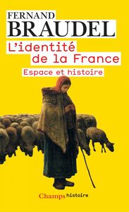 L'Identité de la France (Tome 1) - Espace et histoire