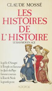 Les Histoires de l'Histoire (1) Le Bas Moyen Âge