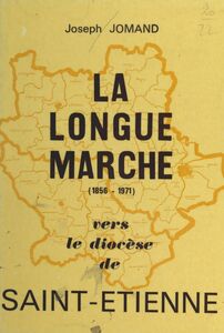 La longue marche vers le diocèse de Saint-Étienne 1856-1971