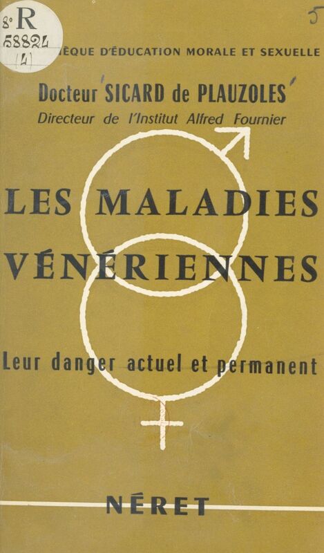 Les maladies vénériennes Leur danger actuel et permanent