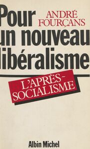 Pour un nouveau libéralisme L'après-socialisme