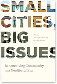 Small Cities, Big Issues Reconceiving Community in a Neoliberal Era