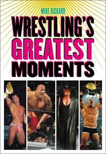 Wrestling's Greatest Moments