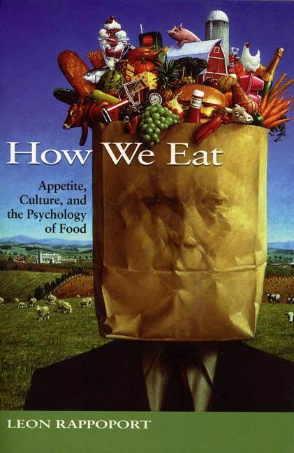 How We Eat Appetite, Culture, and the Psychology of Food