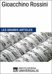 Gioacchino Rossini Les Grands Articles d'Universalis