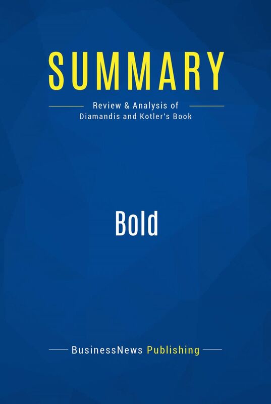 Summary: Bold Review and Analysis of Diamandis and Kotler's Book