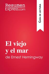 El viejo y el mar de Ernest Hemingway (Guía de lectura) Resumen y análisis completo