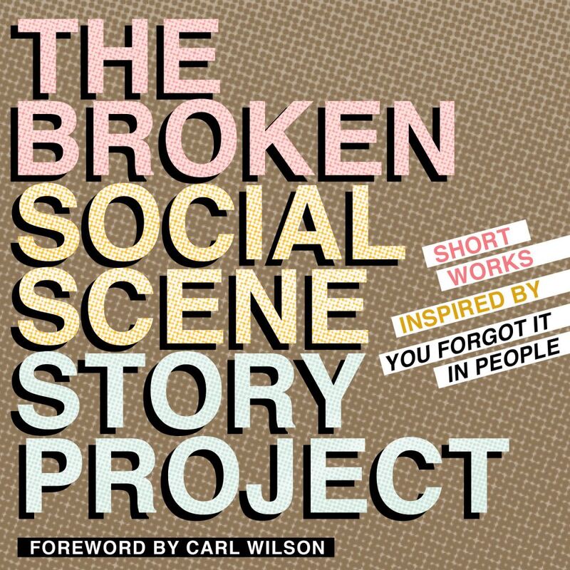 The Broken Social Scene Story Project Short Works Inspired by You Forgot It In People