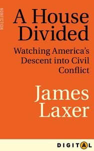 A House Divided Watching America's Descent into Civil Conflict