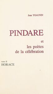 Pindare et les poètes de la célébration (2). Horace