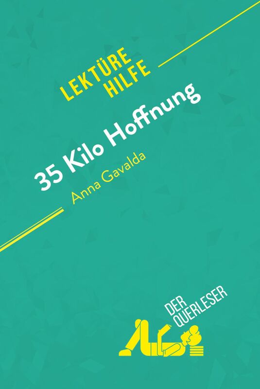 35 Kilo Hoffnung von Anna Gavalda (Lektürehilfe) Detaillierte Zusammenfassung, Personenanalyse und Interpretation