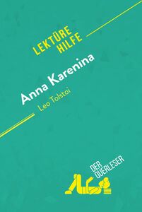 Anna Karenina von Leo Tolstoi (Lektürehilfe) Detaillierte Zusammenfassung, Personenanalyse und Interpretation