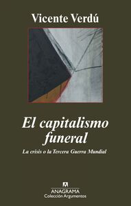El capitalismo funeral La crisis o la Tercera Guerra Mundial