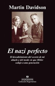 El nazi perfecto El descubrimiento del secreto de mi abuelo y del modo en que Hitler sedujo a una generación