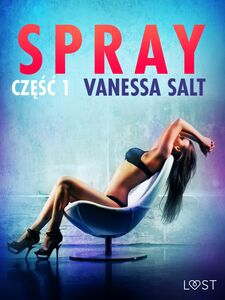Spray: część 1 - opowiadanie erotyczne