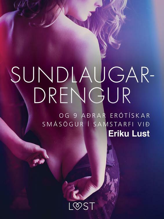 Sundlaugardrengur og 9 aðrar erótískar smásögur í samstarfi við Eriku Lust