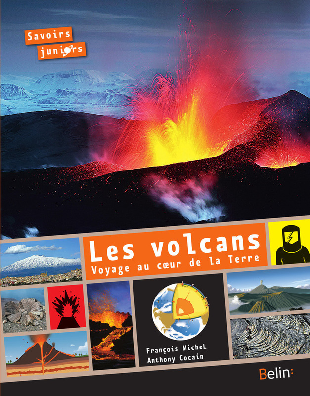 Les volcans, voyage au cœur de la Terre